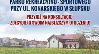 Konsultacje społeczne w sprawie budowy parku rekreacyjno-sportowego przy ulicy Konarskiego w Słupsku